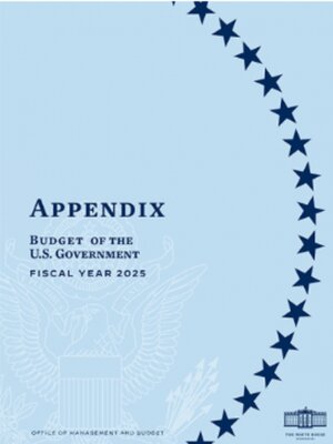 cover image of Budget Of The U.S. Government, Appendix, Fiscal Year 2025